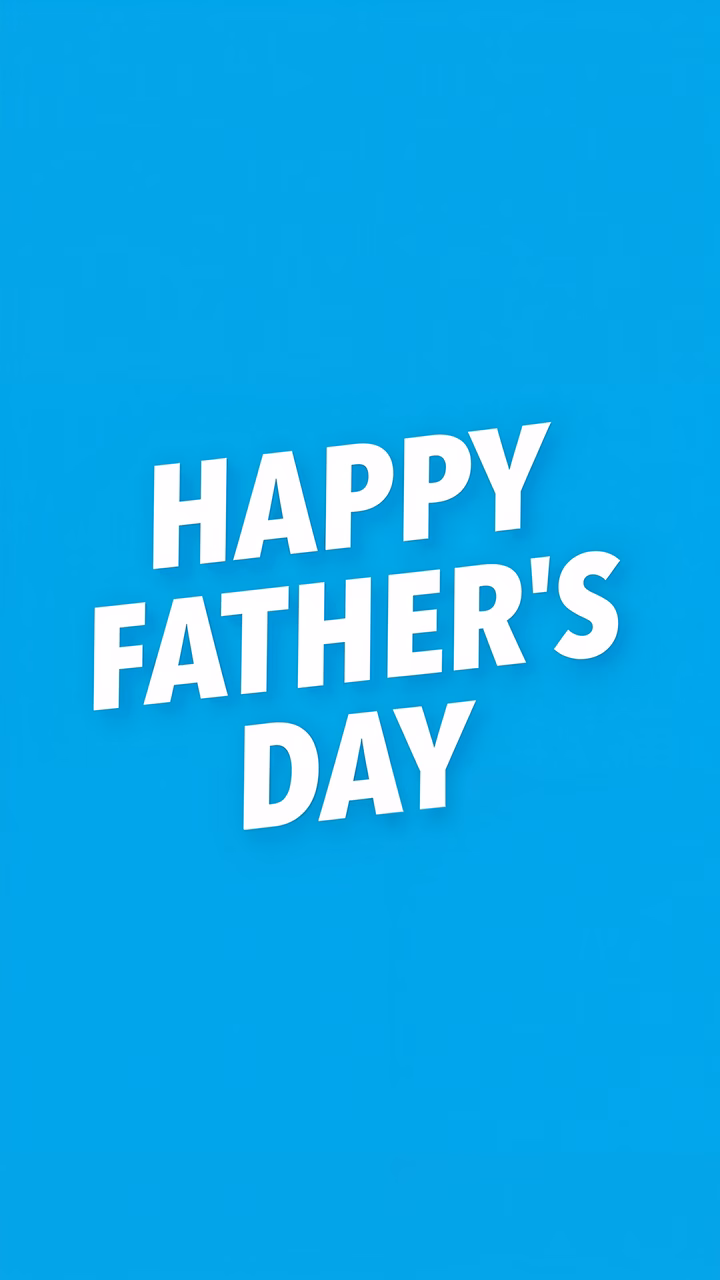 Bright blue background with bold white text celebrating Father's Day.